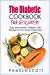Seller image for The Diabetic Cookbook For Beginners: Easy And Healthy Diabetic Diet Recipes For The Newly Diagnosed, start a new life with amazing low fat recipes, from beginners to advanced. [Soft Cover ] for sale by booksXpress