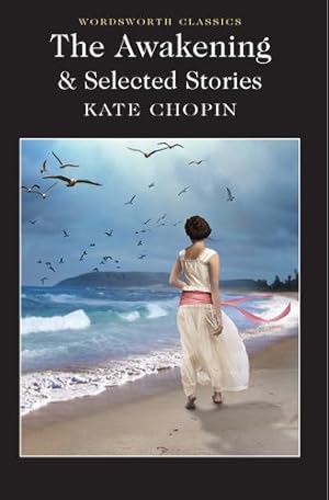 Imagen del vendedor de The Awakening and Selected Stories (Wordsworth Classics) by Kate Chopin [Paperback ] a la venta por booksXpress