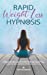 Seller image for Rapid Weight Loss Hypnosis: Healthy and Beautiful with Guided Meditations, Positive Affirmations and Hypnotic Gastric Band. The Ultimate Guide to Burn Fat and Stop Binge Eating Once and for All [Hardcover ] for sale by booksXpress