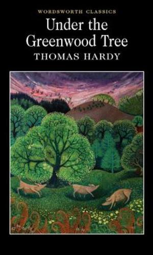 Seller image for Under the Greenwood Tree (Wordsworth Collection) by Thomas Hardy [Paperback ] for sale by booksXpress