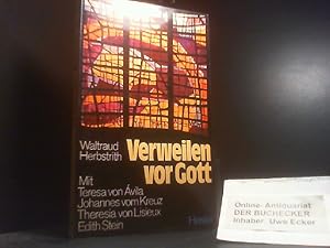 Bild des Verkufers fr Verweilen vor Gott : mit Teresa von Avila, Johannes vom Kreuz, Theresia von Lisieux, Edith Stein. (Teresia a Matre Dei) zum Verkauf von Der Buchecker