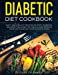 Seller image for Diabetic Diet Cookbook: Tasty and Healthy Recipes to Fight Diabetes. Enhance the Effect of Insulin and Improve Your Life Enjoying Your Favorite Food. [Soft Cover ] for sale by booksXpress