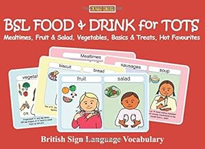 Image du vendeur pour BSL FOOD & DRINK for TOTS: Mealtimes, Fruit & Salad, Vegetables, Basics & Treats, Hot Favourites: British Sign Language Vocabulary (Let's Sign Early Years) [Soft Cover ] mis en vente par booksXpress