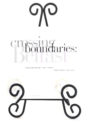 Seller image for Crossing Boundaries: contemporary art from Northern Ireland for sale by Structure, Verses, Agency  Books