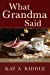 Bild des Verkufers fr What Grandma Said: 100 Sayings of Wisdom [Soft Cover ] zum Verkauf von booksXpress