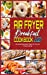 Seller image for Air Fryer Breakfast Cookbook 2021: 50 Amazing Breakfast Ideas For Your Air Frying Cooking [Hardcover ] for sale by booksXpress