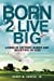 Bild des Verkufers fr Born 2 LIVE BIG: Living In Victory Everyday Believing In GOD [Soft Cover ] zum Verkauf von booksXpress