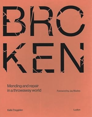 Image du vendeur pour Broken : Mending and Repair in a Throwaway World mis en vente par GreatBookPrices