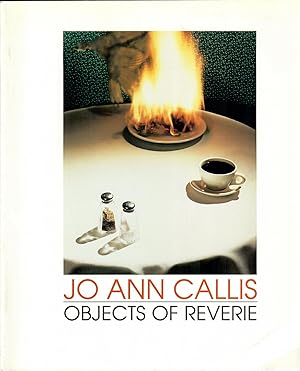 Jo Ann Callis: Objects of Reverie; Selected Photographs 1977-1989