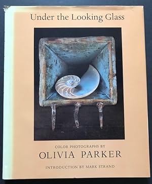 Immagine del venditore per Under the Looking Glass; Color Photographs by Olivia Parker venduto da Robin Bledsoe, Bookseller (ABAA)