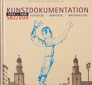 Kunstdokumentation 1945 - 1990. SBZ/DDR. Aufsätze - Berichte - Materialien. Museumspädagogischer ...