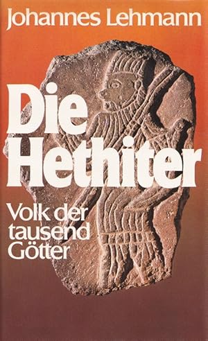 Die Hethiter : Volk der tausend Götter.