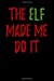 Seller image for The Elf Made Me Do It: Blank Lined Journal (Blank Lined Journals for Christmas) (Volume 2) [Soft Cover ] for sale by booksXpress