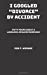 Imagen del vendedor de I Googled "Divorce" by Accident: Fifty Poems about a Loveless, Sexless Marriage [Soft Cover ] a la venta por booksXpress