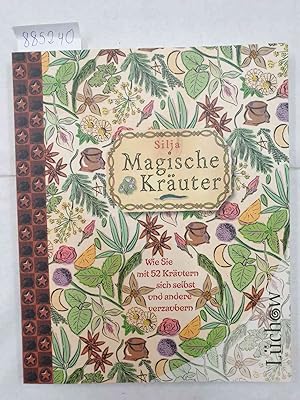 Magische Kräuter - 52 magische Kräuter, Hexenrituale, Zaubersprüche :