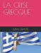 Image du vendeur pour LA CRISE GRECQUE: UNE TRAGEDIE GRECQUE (French Edition) [Soft Cover ] mis en vente par booksXpress