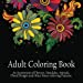 Seller image for Adult Coloring Book: An Assortment of Flowers, Mandalas, Animals, Floral Designs and Other Stress Relieving Patterns to Color [[8.5 x 8.5 / Black] [Soft Cover ] for sale by booksXpress