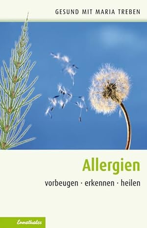 Allergien: Vorbeugen - erkennen - heilen (Gesund mit Maria Treben) :