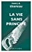 Bild des Verkufers fr La vie sans principe [FRENCH LANGUAGE - Soft Cover ] zum Verkauf von booksXpress