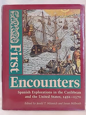 Seller image for First Encounters: Spanish Explorations in the Caribbean and the United States, 1492-1570 (Florida Museum of Natural History: Ripley P. Bullen Series) for sale by H.S. Bailey