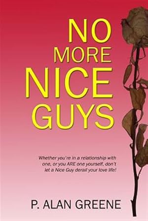 Imagen del vendedor de No More Nice Guys : How Men and Women Can Escape Nice Guy Syndrome a la venta por GreatBookPrices