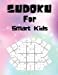Seller image for Sudoku For Smart Kids: A Collection Of Medium and Hard Sudoku Puzzles For Kids Ages 8-12 With Solutions Gradually Introduce Children to Sudoku and Grow Logic Skills! 100 Pages of Puzzles [Soft Cover ] for sale by booksXpress