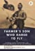 Seller image for Farmer's Son Who Dared to Fly [Soft Cover ] for sale by booksXpress