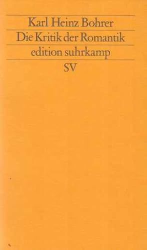 Bild des Verkufers fr Die Kritik der Romantik : der Verdacht der Philosophie gegen die literarische Moderne. Edition Suhrkamp ; 1551 = N.F., Bd. 551. zum Verkauf von Fundus-Online GbR Borkert Schwarz Zerfa