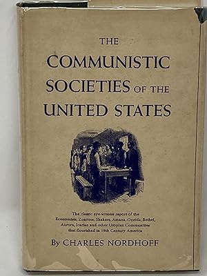 THE COMMUNISTIC SOCIETIES OF THE UNITED STATES; FROM PERSONAL VISIT AND OBSERVATION: INCLUDING DE...