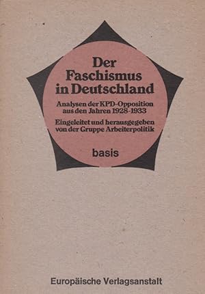 Bild des Verkufers fr Der Faschismus in Deutschland: Analysen der KPD-Opposition aus d. Jahren 1928 - 1933. Eingeleitet und herausgegeben von der Gruppe Arbeiterpolitik / basis. zum Verkauf von Fundus-Online GbR Borkert Schwarz Zerfa