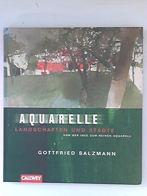 Imagen del vendedor de Aquarelle : Landschaften und Stdte ; von der Idee zum reinen Aquarell. a la venta por ANTIQUARIAT FRDEBUCH Inh.Michael Simon