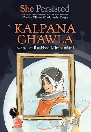 Seller image for She Persisted: Kalpana Chawla by Mirchandani, Raakhee, Clinton, Chelsea [Paperback ] for sale by booksXpress