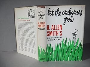 Seller image for Let the Crabgrass Grow - H. Allen Smith's Suburban Almanac for sale by Old Scrolls Book Shop