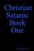 Bild des Verkufers fr Christian Satanic Book One [Soft Cover ] zum Verkauf von booksXpress