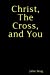 Seller image for Christ, The Cross, and You [Soft Cover ] for sale by booksXpress