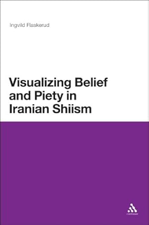 Seller image for Visualizing Belief and Piety in Iranian Shiism [Soft Cover ] for sale by booksXpress