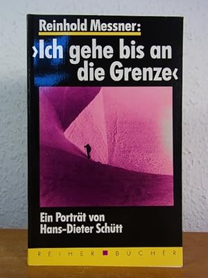 Bild des Verkufers fr Reinhold Messner: "Ich gehe bis an die Grenze". Ein Portrt von Hans-Dieter Schtt zum Verkauf von Antiquariat Weber