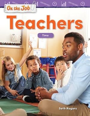 Imagen del vendedor de Teacher Created Materials 27342 on The Job: Teachers: Time by Suzanne Barchers, Teacher Created Materials [Loose Leaf ] a la venta por booksXpress