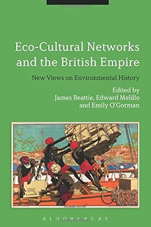 Seller image for Eco-Cultural Networks and the British Empire: New Views on Environmental History [Soft Cover ] for sale by booksXpress