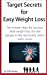Seller image for Target Secrets for Easy Weight Loss: Ten Simple Steps for Success; Real Weight Loss, for Real People in the Real World, Which Really Works [Soft Cover ] for sale by booksXpress