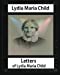 Seller image for Letters of Lydia Maria Child, by Lydia Maria Child and John Greenleaf Whittier: John Greenleaf Whittier (December 17, 1807 September 7, 1892) and . 20, 1819 in Portland, Maine April 19, 1889) [Soft Cover ] for sale by booksXpress