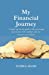 Imagen del vendedor de My Financial Journey: A simple step-by-step guide to help you manage your finances with confidence and ease throughout your lifetime. [Soft Cover ] a la venta por booksXpress