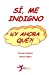 Bild des Verkufers fr Si, me indigno, ¡¿Y ahora que?! (Spanish Edition) [Soft Cover ] zum Verkauf von booksXpress