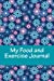 Imagen del vendedor de My Food and Exercise Journal: Workout Log Diary with Food & Exercise Journal: Workout Planner / Log Book To Improve Fitness and Diet (Food and Exercise Journals) [Soft Cover ] a la venta por booksXpress