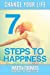 Seller image for Change Your Life: 7 Steps to Happiness (change your life, 7 steps to freedom, 7 steps to happiness, how to be happy, how to change your life, steps to success, steps to freedom) [Soft Cover ] for sale by booksXpress