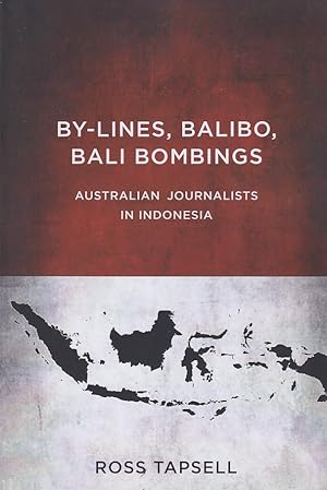 By-Lines, Balibo, Bali Bombings. Australian Journalists in Indonesia.