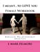 Seller image for I meant to LOVE you - Female Workbook: Biblical Relationship Analysis (Volume 2) [Soft Cover ] for sale by booksXpress