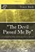 Seller image for The Devil Passed Me By": (A Living Play That All Should Have a Part In) [Soft Cover ] for sale by booksXpress