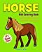 Seller image for Horse Kids Coloring Book +Fun Facts about Horses & Ponies for Horse Lovers: Children Activity Book for Girls & Boys Age 3-8, with 30 Super Fun . (Gifted Kids Coloring Animals) (Volume 12) [Soft Cover ] for sale by booksXpress
