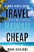 Bild des Verkufers fr Hawaii Travel Guide: How to Travel to Hawaii Cheap (Hawaii Travel Guide, Hawaii Revealed, Hawaii on a Budget, Cheap Hawaii) [Soft Cover ] zum Verkauf von booksXpress